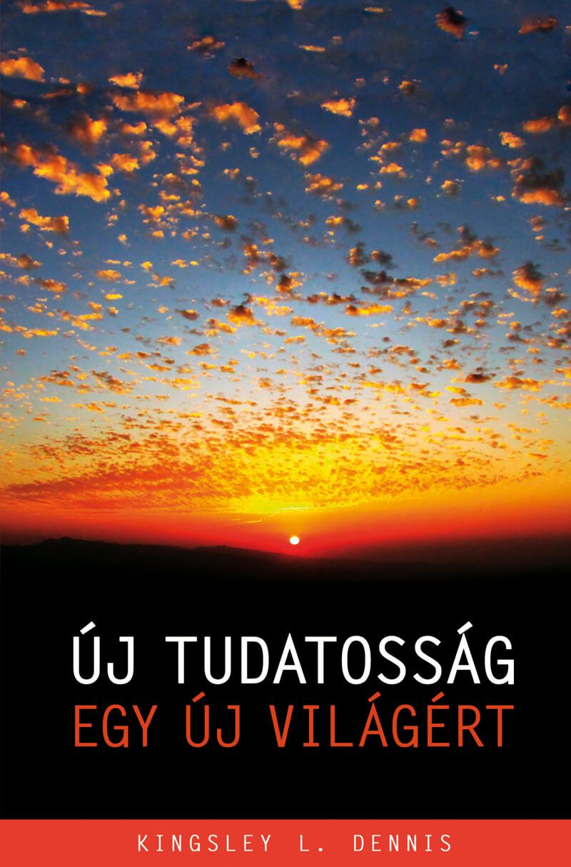 Kingsley L. Dennis ÚJ TUDATOSSÁG EGY ÚJ VILÁGÉRT