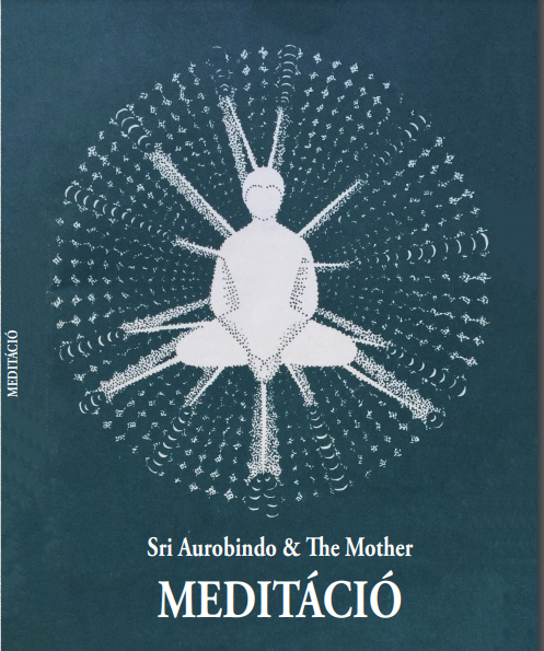 Sri Aurobindo &amp; The Mother: Meditáció