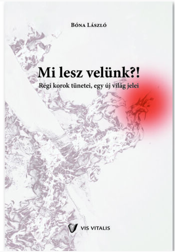 Bóna László: Mi lesz velünk?