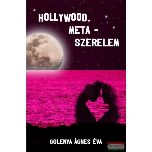 GOLENYA ÁGNES ÉVA - HOLLYWOOD, META-SZERELEM