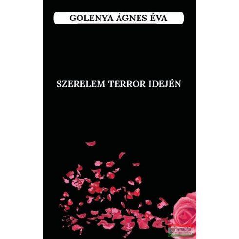 GOLENYA ÁGNES ÉVA - SZERELEM TERROR IDEJÉN