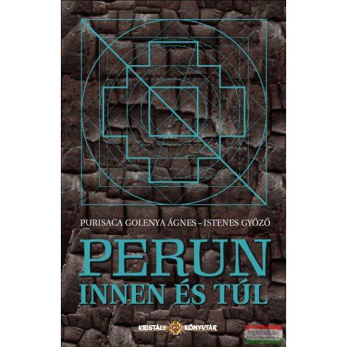 PURISACA GOLENYA ÁGNES - ISTENES GYŐZŐ - PERUN INNEN ÉS TÚL