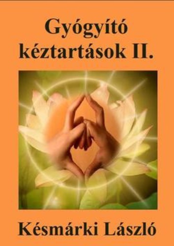 Késmárki László - Gyógyító ​kéztartások II