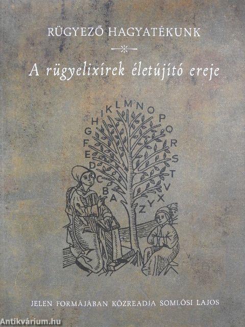 Somlósi Lajos - Rügyező hagyatékunk - A RÜGYELIXÍREK ÉLETÚJÍTÓ EREJE