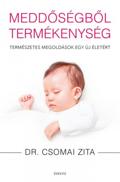 Dr. Zita Csomai Meddőségből termékenység - Természetes megoldások egy új életért